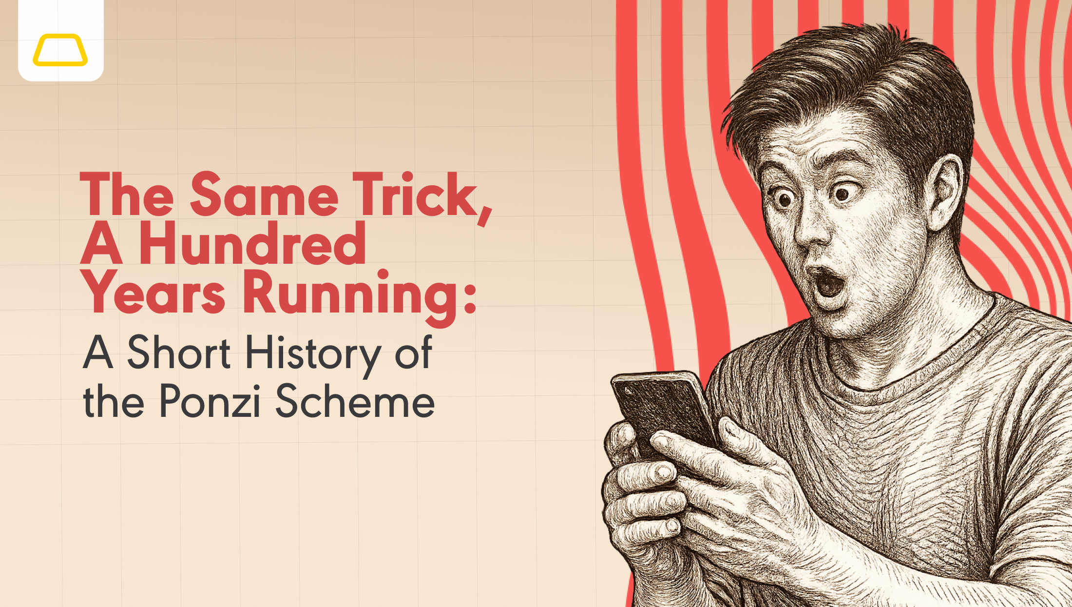 The Same Trick, A Hundred Years Running: A Short History of the Ponzi Scheme